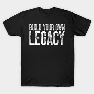 Build Your Own Legacy v3 T-Shirt